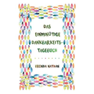 Das Einminütige Dankbarkeits-Tagebuch, Taschenbuch von Brenda Nathan, BrBB House Press, 978-1-952358-02-9