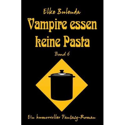 Ragnor Roman / Vampire essen keine Pasta, Taschenbuch von Elke Bulenda, Epubli, 978-3-7375-7702-1
