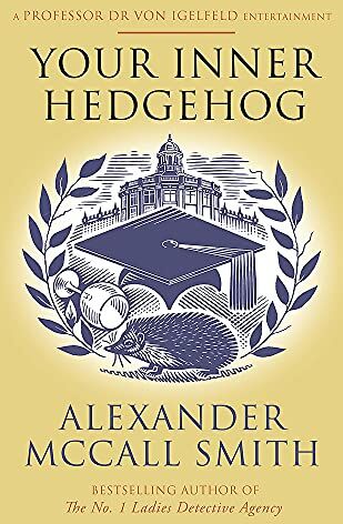 Alexander McCall Smith - Your Inner Hedgehog: A Professor Dr von Igelfeld Entertainment (Professor Dr Moritz-Maria von Igelfeld) - Preis vom 19.10.2026 19:33:35 h
