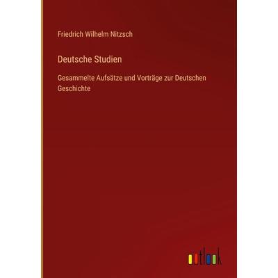 Deutsche Studien, Gebundene Ausgabe von Friedrich Wilhelm Nitzsch, Outlook, 978-3-368-61869-8