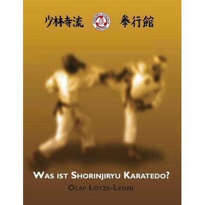 Was ist Shorinjiryu Karatedo?, Taschenbuch von Olaf Lotze-Leoni, BoD – Books on Demand, 978-3-8370-8021-6