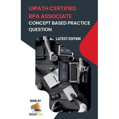 Concept Based Practice Questions for UiPath RPA Associate Certification Latest Edition 2026, Taschenbuch von Exam Og, Exam OG