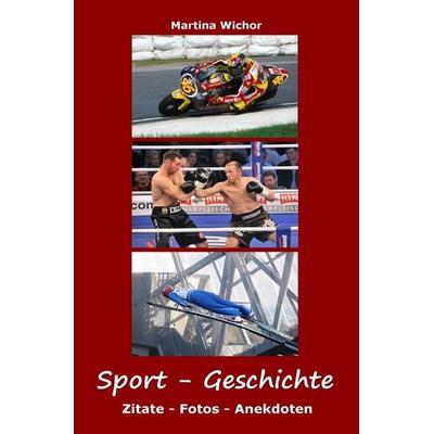 Sport-Geschichte, Taschenbuch von Martina Wichor, Epubli, 978-3-7375-2990-7