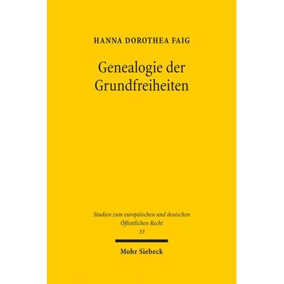 Genealogie der Grundfreiheiten, Gebundene Ausgabe von Hanna Dorothea Faig, Mohr Siebeck, 978-3-16-159779-4
