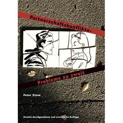 Partnerschaftskonflikte - Probleme zu zweit, Gebundene Ausgabe von med. Peter Ziese, BoD – Books on Demand, 978-3-8311-0270-9