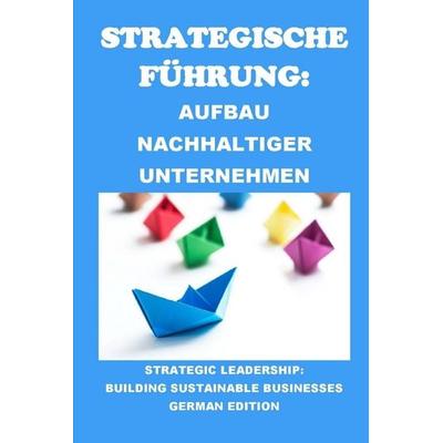 Strategische Führung, Taschenbuch von Philip Martin Mccaulay, Independently Published