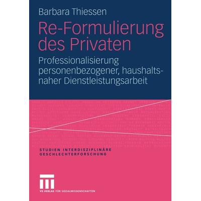 Re-Formulierung des Privaten, Taschenbuch von Barbara Thiessen, VS Verlag für Sozialwissenschaften, 978-3-531-14402-3