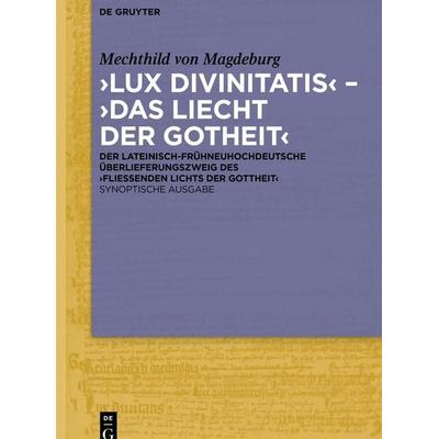 ‚Lux divinitatis‘ – ‚Das liecht der gotheit‘, Gebundene Ausgabe von Mechthild Magdeburg, De Gruyter, 978-3-11-017602-5