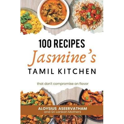 Jasmine's Tamil Kitchen, Taschenbuch von Aloysius Aseervatham, Sweetspire Literature Management LLC, 978-1-958381-72-4