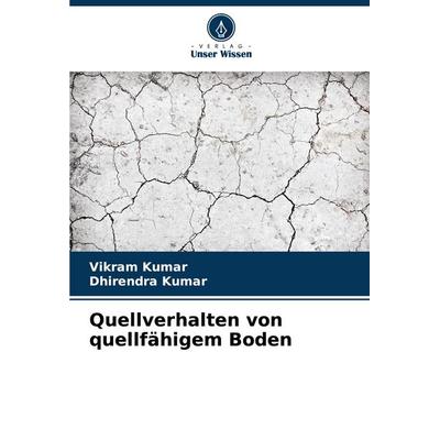 Quellverhalten von quellfähigem Boden, Taschenbuch von Vikram Kumar,Dhirendra Kumar, Verlag Unser Wissen, 978-620-6-80861-9