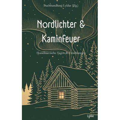 Nordlichter & Kaminfeuer: Skandinavische Sagen & Erzählungen, Taschenbuch von Buchhandlung Lykke, Verlag Lykke, 978-94-039-3925-4