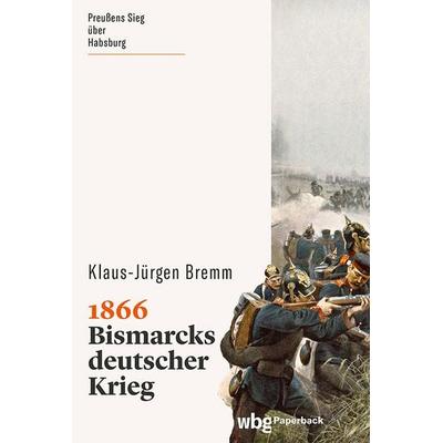 1866, Taschenbuch von Klaus-Jürgen Bremm, Wbg Paperback in Herder, 978-3-534-27350-8