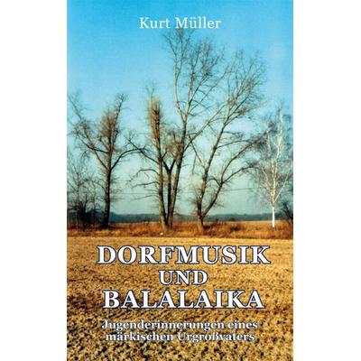 DORFMUSIK UND BALALAIKA, Taschenbuch von Kurt Müller, Nora, 978-3-86557-398-8