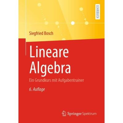 Lineare Algebra, Taschenbuch von Siegfried Bosch, Springer Berlin, 978-3-662-62615-3
