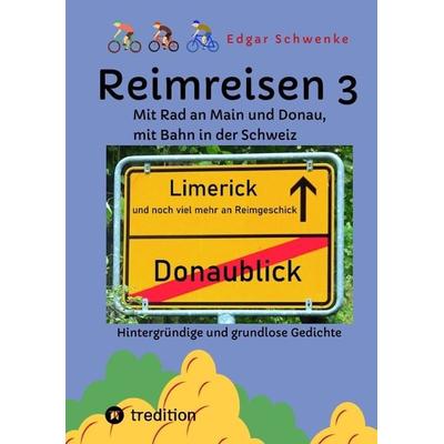 Reimreisen 3 - Von Ortsnamen und Ortsansichten zu hintergründigen und grundlosen Gedichten mit Sprachwitz, Taschenbuch von Edgar Schwenke, Tredition,