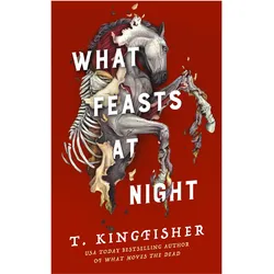 What Feasts at Night, Belletristik von T Kingfisher