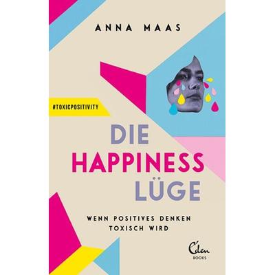 Die Happiness-Lüge, Taschenbuch von Anna Maas, Eden Books - ein Verlag der Edel Verlagsgruppe