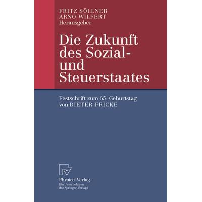 Die Zukunft des Sozial- und Steuerstaates, Taschenbuch von , Physica, 978-3-642-63308-9