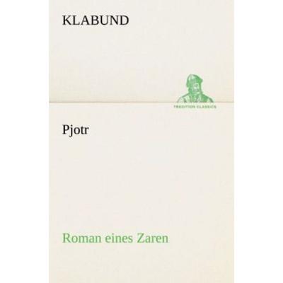Pjotr, Taschenbuch von Klabund, Tredition, 978-3-8424-9127-4