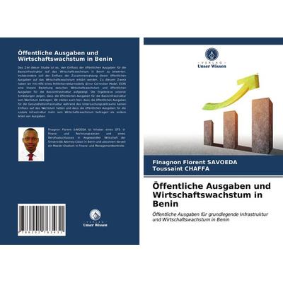 Öffentliche Ausgaben und Wirtschaftswachstum in Benin, Taschenbuch von Finagnon Florent Savoeda,Toussaint Chaffa, Verlag Unser Wissen,