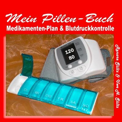Pillen-Buch, Tabletten-Tagebuch, Medikamentenplan - inkl. Blutdruckkontrolle, Taschenbuch von Renate Sültz,Uwe H. Sültz, BoD – Books on Demand,