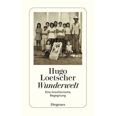 Wunderwelt, Taschenbuch von Hugo Loetscher, Diogenes, 978-3-257-21040-8