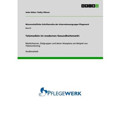 Telemedizin im modernen Gesundheitsmarkt, Taschenbuch von Kathy Ollnow,Anke Götze, GRIN, 978-3-656-15367-2