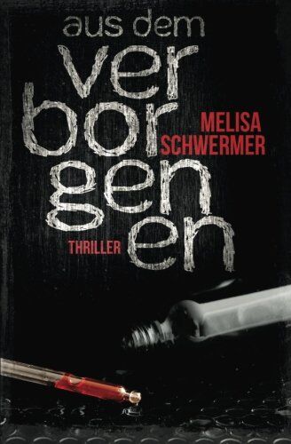 Melisa Schwermer - Aus dem Verborgenen: Thriller - Preis vom 04.10.2026 03:51:26 h