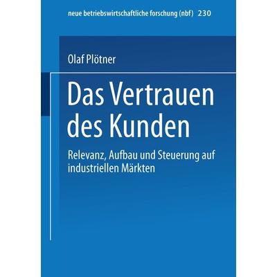 Das Vertrauen des Kunden, Taschenbuch von Olaf Plötner, Betriebswirtschaftlicher Verlag Gabler, 978-3-409-13199-5