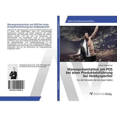 Warenpräsentation am POS bei einer Produkteinführung bei Hobbysportler, Taschenbuch von Martin Hohenberger, AV Akademikerverlag, 978-620-2-22095-8