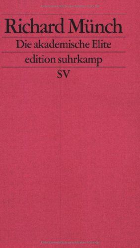 Richard Münch - Die akademische Elite: Zur sozialen Konstruktion wissenschaftlicher Exzellenz (edition suhrkamp) - Preis vom 30.09.2026 09:01:18 h