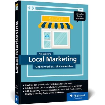 Local Marketing, Taschenbuch von Kim Weinand, Rheinwerk Verlag, 978-3-8362-8372-4