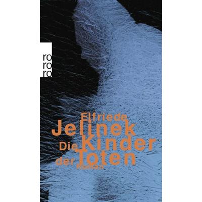 Die Kinder der Toten, Taschenbuch von Elfriede Jelinek, Rowohlt Taschenbuch, 978-3-499-22161-3