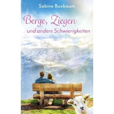Berge, Ziegen und andere Schwierigkeiten, Taschenbuch von Sabine Buxbaum, Buchschmiede, 978-3-99093-937-6