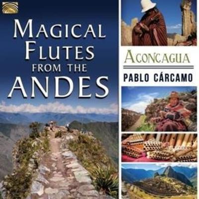 Magical Flutes From The Andes-Aconcagua - Pablo Carcamo, CD, 5019396263321