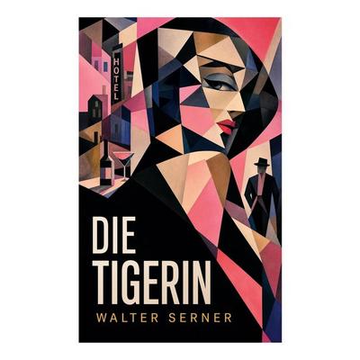 Die Tigerin, Taschenbuch von Walter Serner, E-artnow, 978-80-273-6219-6