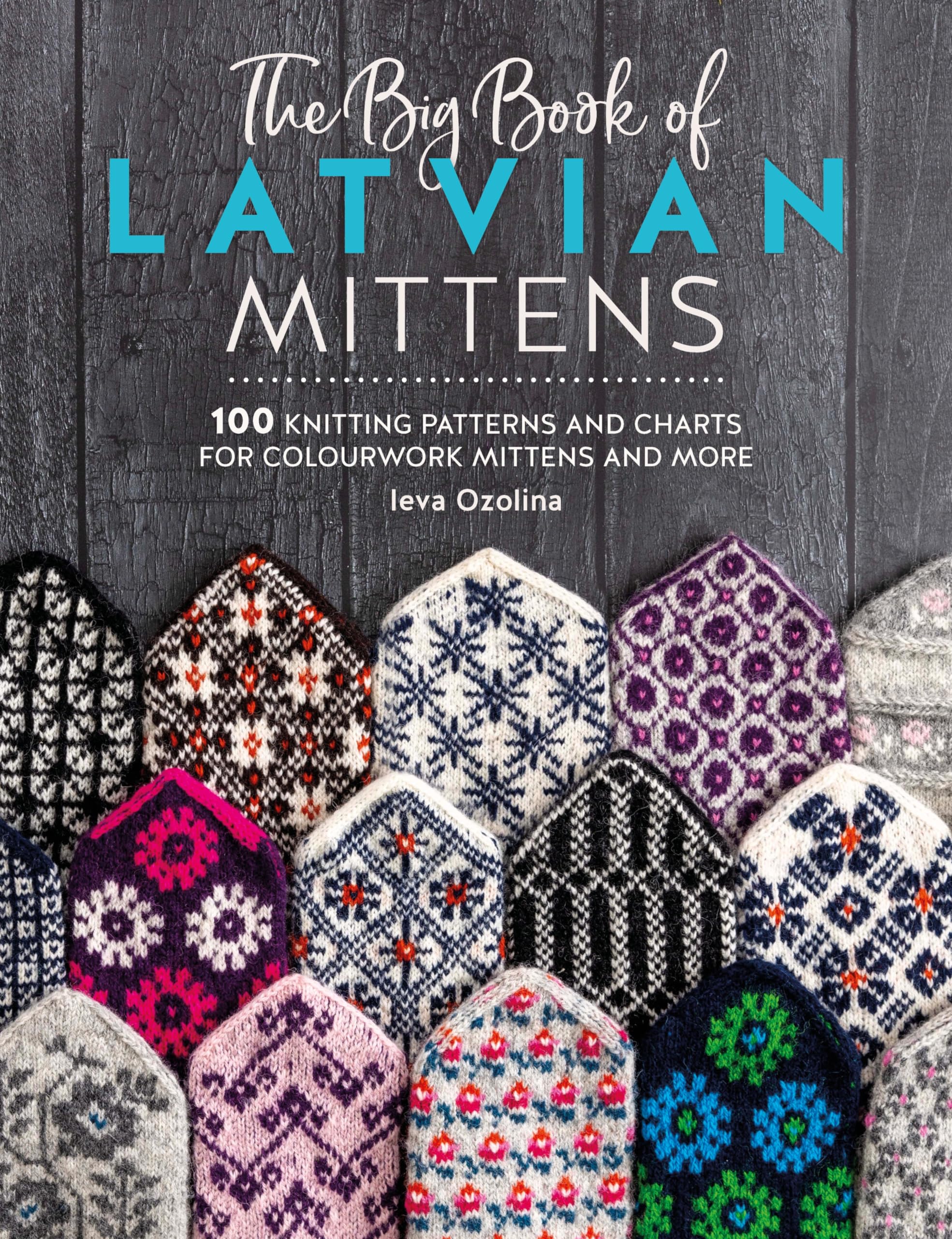The Big Book of Latvian Mittens: 100 knitting patterns and charts for colourwork mittens and more (Knit Like a Latvian) - Preis vom 11.10.2026 15:43:13 h