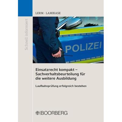 Einsatzrecht kompakt - Sachverhaltsbeurteilung für die weitere Ausbildung, Taschenbuch von Patrick Lerm,Dominik Lambiase, Richard Boorberg Verlag,