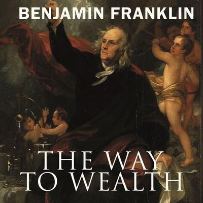 The Way to Wealth - Benjamin Franklin, Audio, 4099995200584