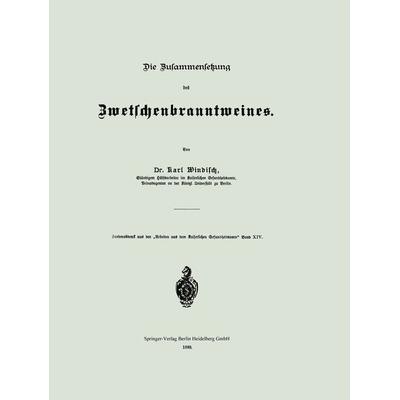 Die Zusammensetzung des Zwetschenbranntweines, Taschenbuch von Karl Windisch, Springer Berlin, 978-3-662-32237-6