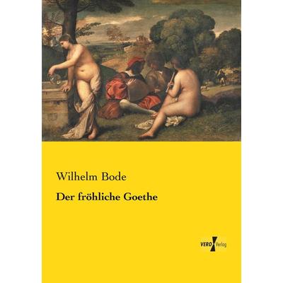 Der fröhliche Goethe, Taschenbuch von Wilhelm Bode, Vero Verlag, 978-3-7372-2045-3