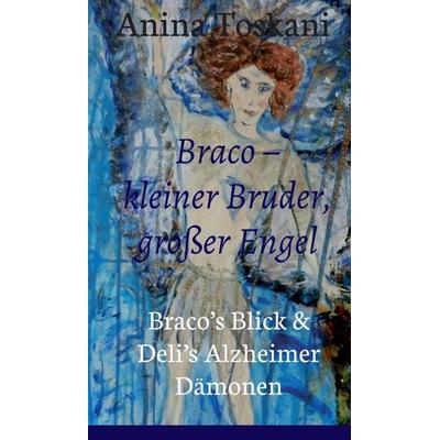 Braco – kleiner Bruder, großer Engel, Gebundene Ausgabe von Anina Toskani, Tredition, 978-3-7469-3156-2