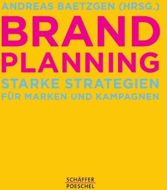 Andreas Baetzgen - Brand Planning: Starke Strategien für Marken und Kampagnen - Preis vom 30.09.2026 09:01:18 h