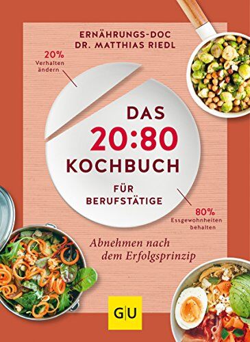 Matthias Riedl - Das 20:80-Kochbuch für Berufstätige: Abnehmen mit dem Erfolgsprinzip (GU Diät&Gesundheit) - Preis vom 10.10.2026 11:48:34 h
