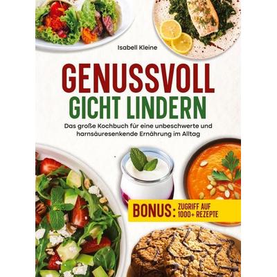 Genussvoll Gicht lindern, Taschenbuch von Isabell Kleine, Tredition, 978-3-384-97071-8