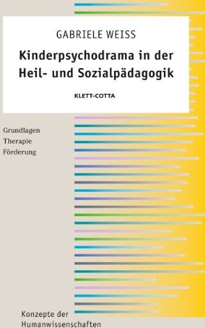 Gabriele Weiß - Kinderpsychodrama in der Heil- und Sozialpädagogik: Grundlagen - Therapie - Förderung - Preis vom 17.10.2026 19:25:27 h