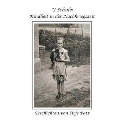 U-Schule: Kindheit in der Nachkriegszeit, Taschenbuch von Sirje Patz, Epubli, 978-3-7531-1793-5
