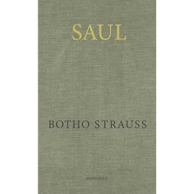 Saul, Gebundene Ausgabe von Botho Strauß, Rowohlt, 978-3-498-00135-3