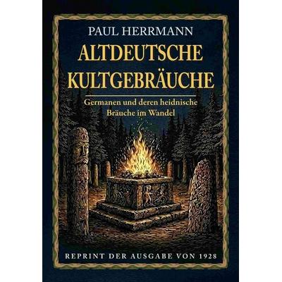 ALTDEUTSCHE KULTGEBRÄUCHE, Gebundene Ausgabe von Paul Herrmann, Oldtimertools Verlag, 978-3-9897901-2-4