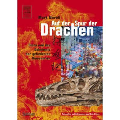 Auf der Spur der Drachen, Gebundene Ausgabe von Mark Norell, Spektrum der Wissenschaft, 978-3-8274-1728-2